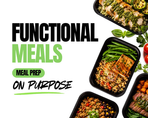Introducing: FUNCTIONAL MEALS!